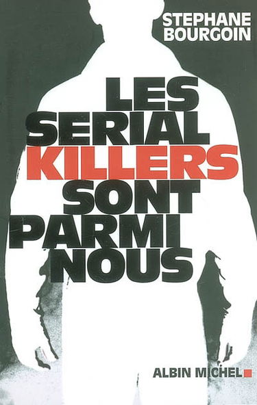 Les serial killers sont parmi nous