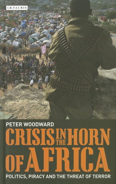 Couverture de Crisis in the Horn of Africa: Politics, Piracy and The Threat of Terror