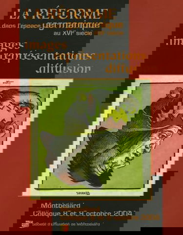 La Réforme dans l'espace germanique au XVIe siècle: Images, représentation, diffusion