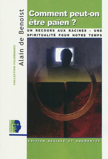 Couverture de Comment peut-on être païen ? : un recours aux racines, une spiritualité pour notre temps par Alain de Benoist
