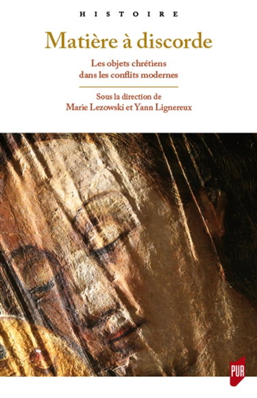 Couverture de Matière à discorde : les objets chrétiens dans les conflits modernes