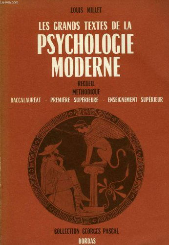 LES GRANDS TEXTES DE LA PSYCHOLOGIE MODERNE, RECUEIL METHODIQUE A L'USAGE DES CANDIDATS, BACCALAUREAT, 1re SUPERIEURE, ENSEIGNEMENT SUPERIEUR