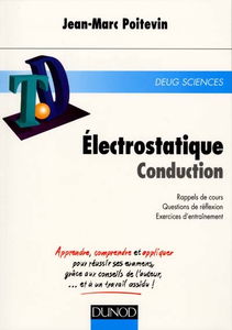 Electrostatique, conduction : rappels de cours, questions de réflexion, exercices d'entraînement : DEUG sciences