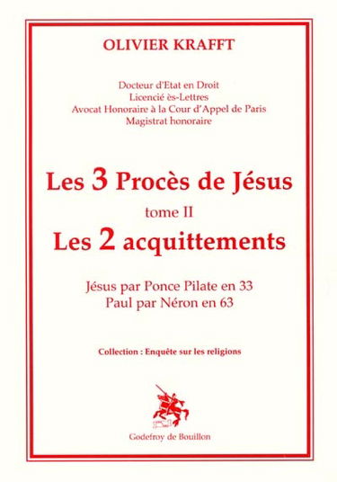 Les 3 procès de Jésus. Vol. 2. Les 2 acquittements : Jésus par Ponce Pilate en 33, Paul par Néron en 63