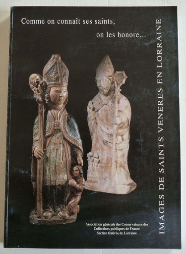 Comme on connaît ses saints, on les honore : images de saints vénérés en Lorraine