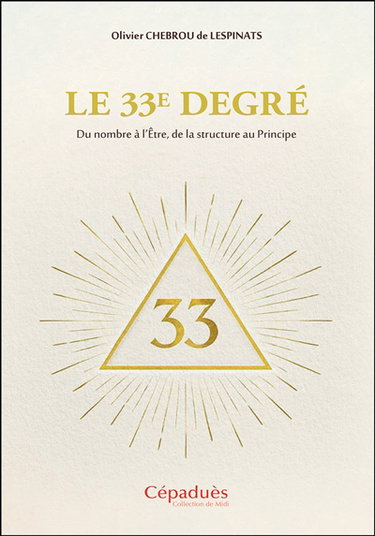 Le 33e degré : du nombre à l'être, de la structure au principe