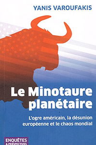 Le Minotaure planétaire: L'ogre américain, la désunion européenne et le chaos mondial