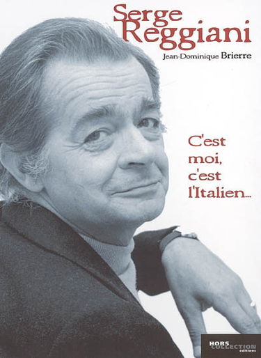 Serge Reggiani : c'est moi, c'est l'Italien...
