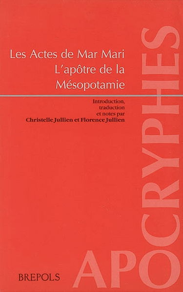 Les Actes de Mar Mari : l'apôtre de la Mésopotamie