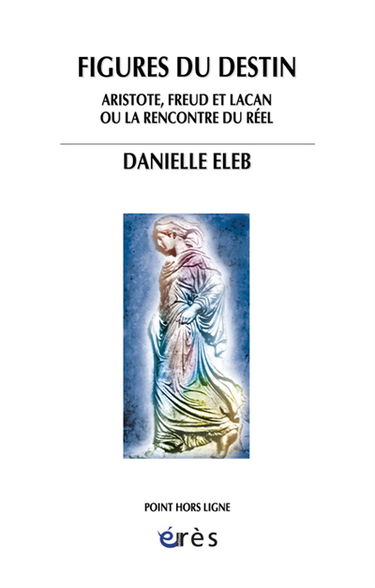 Figures du destin : Aristote, Freud et Lacan ou La rencontre du réel
