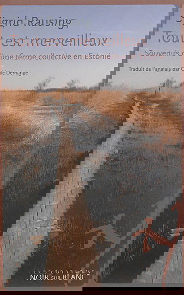 Tout est merveilleux : souvenirs d'une ferme collective en Estonie