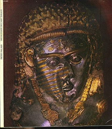 DECOUVERTE DE L'ART THRACE. TRESORS DES MUSEES DE BULGARIE. PETIT PALAIS, PARIS. 26 MAI-26 AOUT 1974.