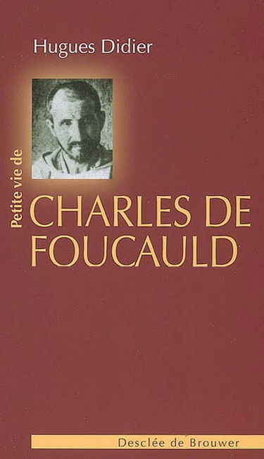 Petite vie de Charles de Foucauld