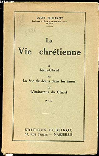 La vie chretienne, ii jesus-christ, iii la vie de jesus dans les ames, iv l'imitatuer du christ