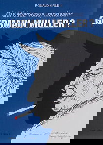 Qui étiez-vous, monsieur Germain Muller ?