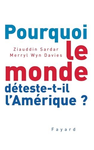 Pourquoi le monde déteste-t-il l'Amérique ?