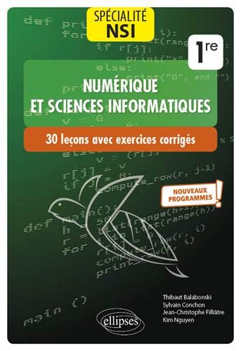 Spécialité NSI, numérique et sciences informatiques 1re : 30 leçons avec exercices corrigés : nouveaux programmes
