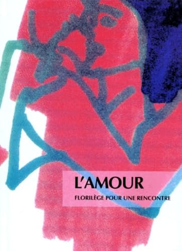 L'amour : florilège pour une rencontre