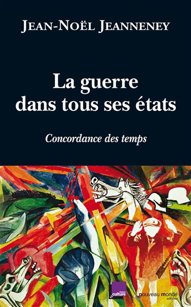 Concordance des temps. La guerre dans tous ses états