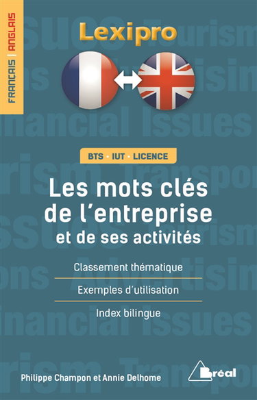 Les mots clés de l'entreprise et de ses activités : classement thématique, exemples d'utilisation, index bilingue : BTS, IUT, licence