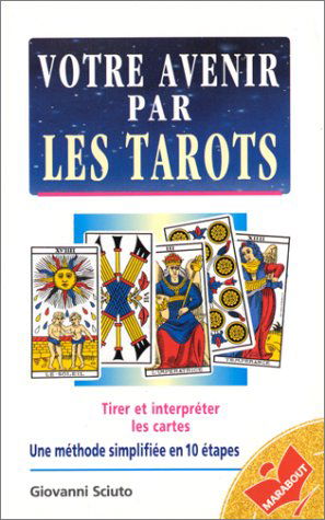 Votre avenir par les tarots : méthode simplifiée en 10 étapes