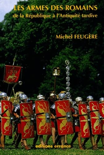 Les armes des Romains : de la République à l'Antiquité tardive