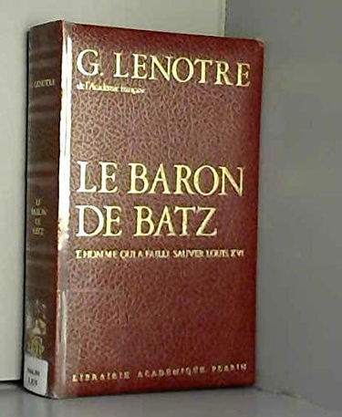Le baron de batz, l'homme qui a failli sauver louis XVI