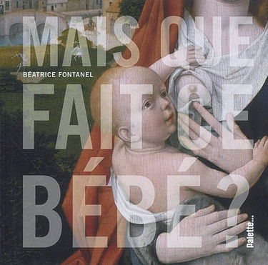 Mais que fait ce bébé ?