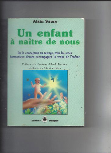 Un Enfant à naître de nous : de la conception au sevrage, tous les actes harmonieux devant accompagner la venue de l'enfant