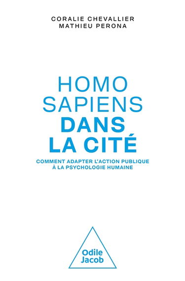 Homo sapiens dans la cité : comment adapter l'action publique à la psychologie humaine