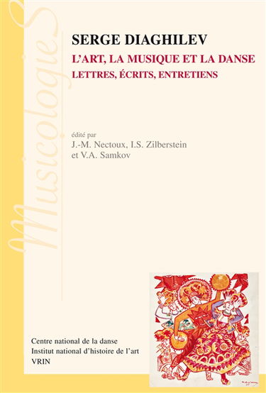 Serge Diaghilev : l'art, la musique et la danse : lettres, écrits, entretiens