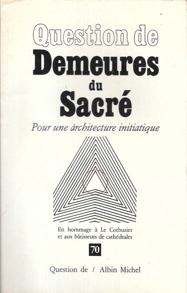 Question de, n° 70. Les Demeures du sacré : pour une architecture initiatique