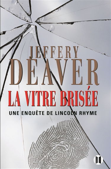 Une enquête de Lincoln Rhyme. La vitre brisée