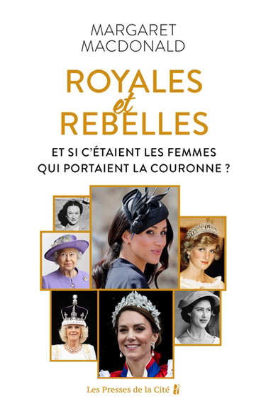Royales et rebelles : et si c'était les femmes qui portaient la couronne ?