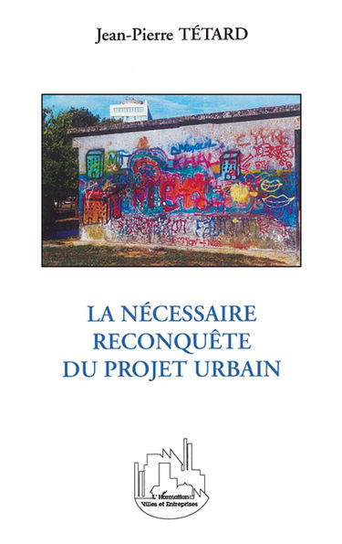 La nécessaire reconquête du projet urbain