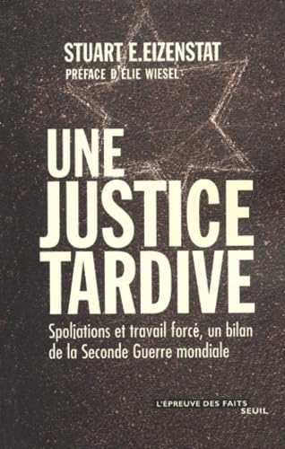Une justice tardive : spoliations et travail forcé, un bilan final de la Seconde Guerre mondiale