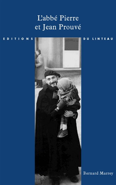 L'abbé Pierre et Jean Prouvé, la Maison des jours meilleurs