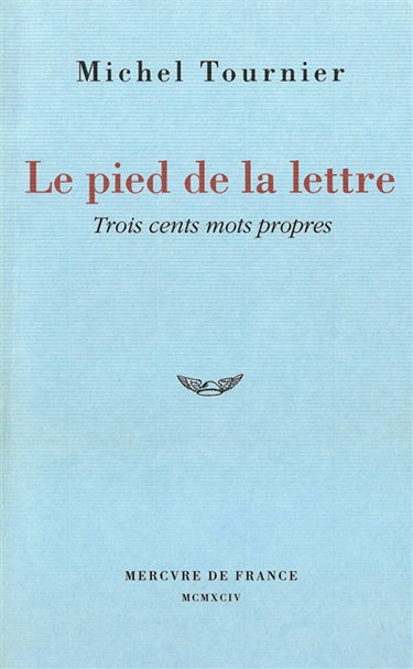 Le pied de la lettre : trois cents mots propres
