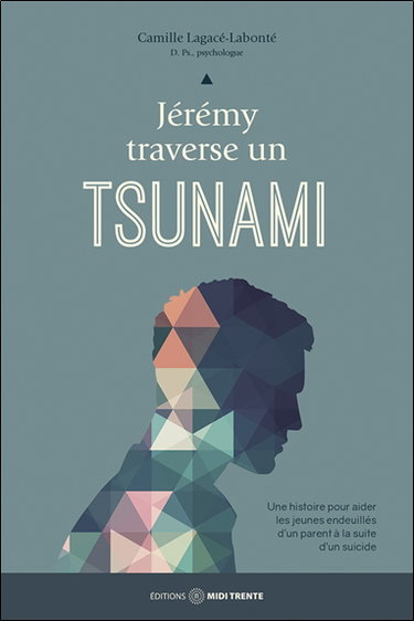 Jérémy traverse un tsunami : une histoire pour aider les jeunes endeuillés d'un parent à la suite d'un suicide