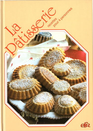 La patisserie - Recettes pour 4 personnes