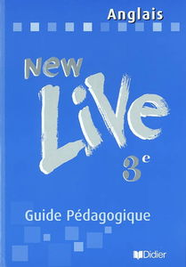 New live, anglais 3e LV1 : guide pédagogique