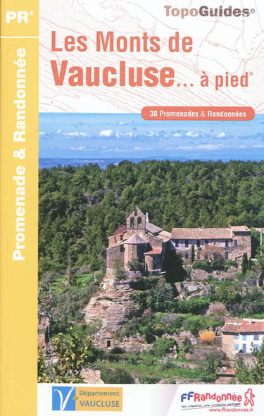 Les monts de Vaucluse... à pied : 38 promenades & randonnées