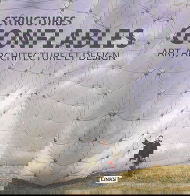 Structures gonflables : art, architecture et design