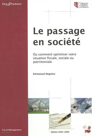 Le passage en société ou Comment optimiser votre situation fiscale, sociale, patrimoniale