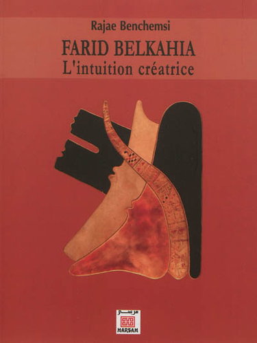 Couverture de Farid Belkahia : l'intuition créatrice