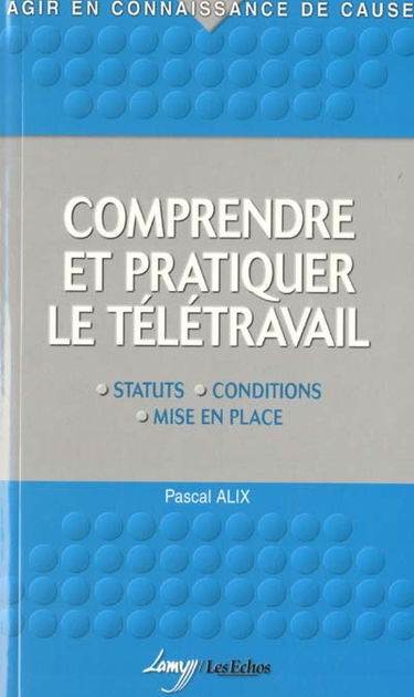 Comprendre et pratiquer le télétravail : statuts, conditions, mise en place
