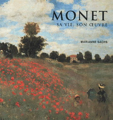 Monet : sa vie, son oeuvre