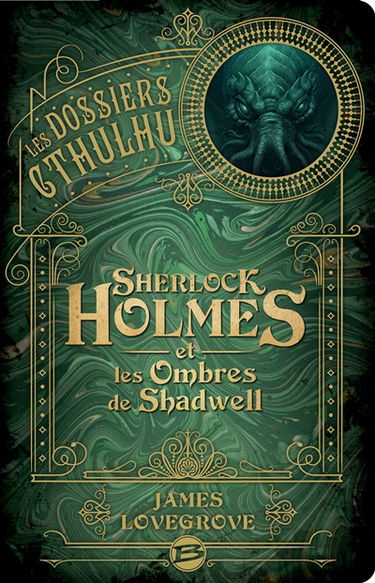 Les dossiers Cthulhu. Sherlock Holmes et les ombres de Shadwell