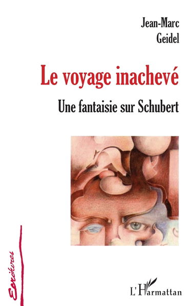 Le voyage inachevé : une fantaisie sur Schubert. Manuscrit trouvé dans un grenier. Tombeau de Schubert