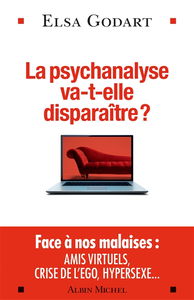 La psychanalyse va-t-elle disparaître ? : psychopathologie de la vie hypermoderne